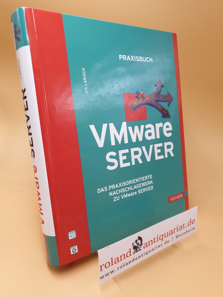 Praxisbuch VMware-Server ; das praxisorientierte Nachschlagewerk zu VMware-Server - Larisch, Dirk