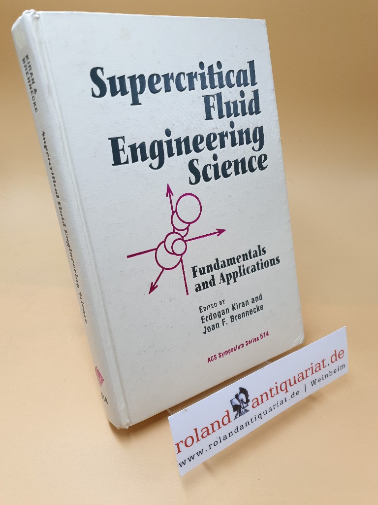 Supercritical Fluid Engineering Science ; Fundamentals and Applications ; Acs Symposium Series 514 - Kiran, Erdogan und F. Brennecke Joan