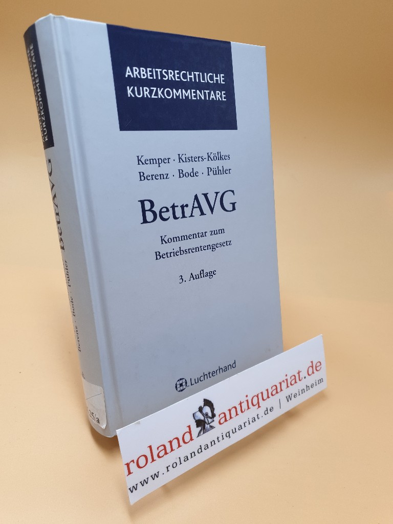 BetrAVG ; Kommentar zum Betriebsrentengesetz ; Arbeitsrechtliche Kurzkommentare  3. Auflage - Kemper, Kurt, Margret Kisters-Kölkes Claus Berenz  u. a.