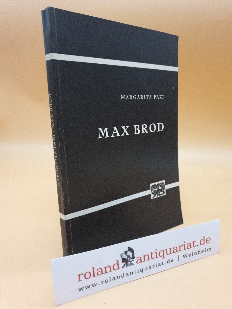 Max Brod : Werk u. Persönlichkeit / Margarita Pazi / Abhandlungen zur Kunst-, Musik- und Literaturwissenschaft ; Bd. 95 - Pazi, Margarita
