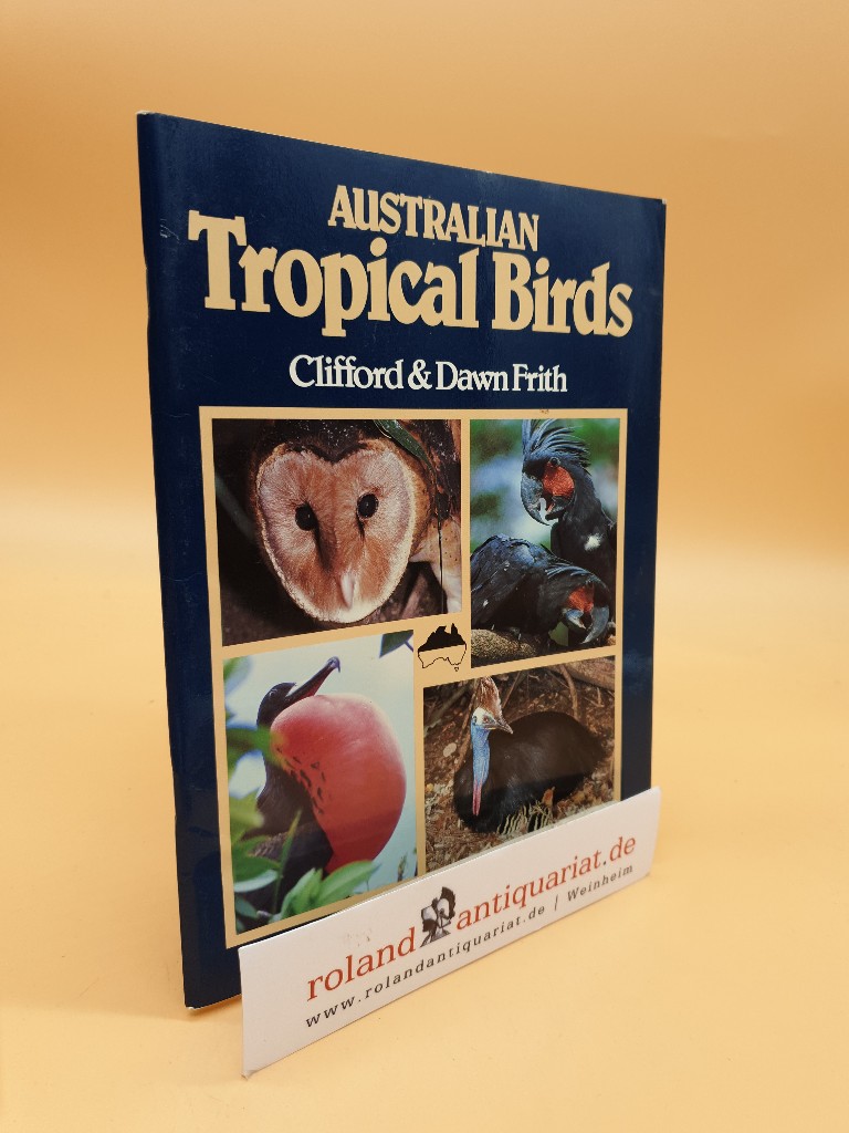 Australian tropical birds: A selected portfolio - Frith, Clifford & Dawn