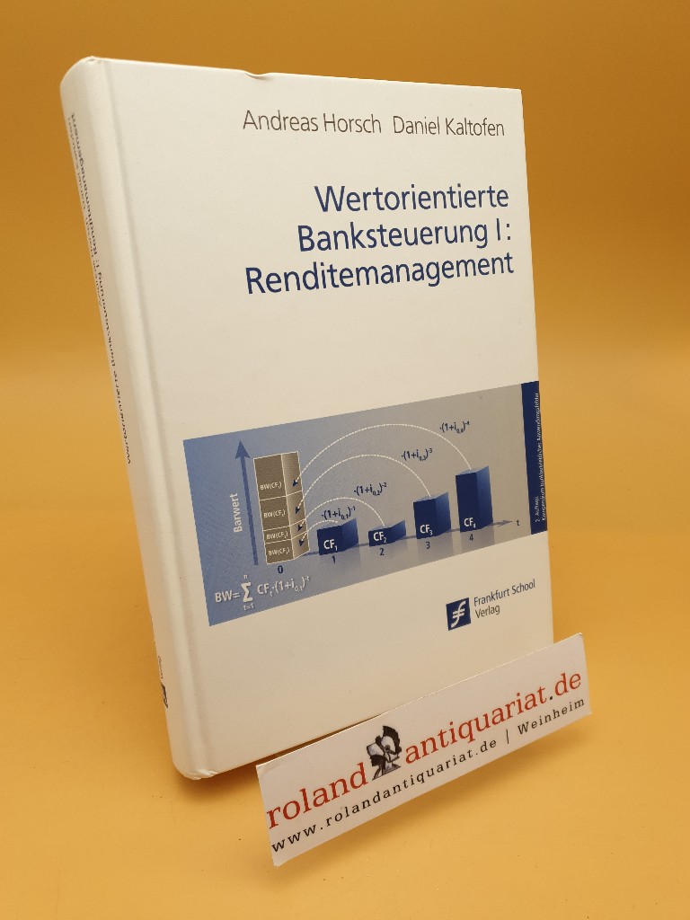 Wertorientierte Banksteuerung Teil: 1 ; Renditemanagement  2. Auflage - Horsch, Andreas und Daniel Kaltofen