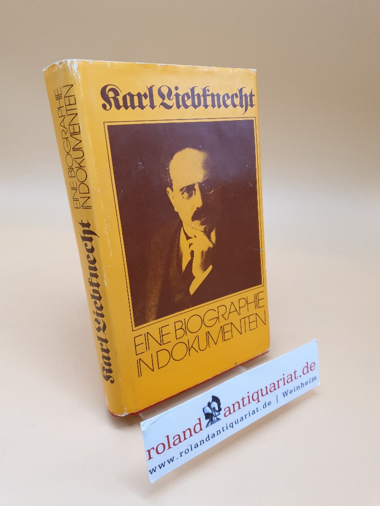 Karl Liebknecht ; e. Biographie in Dokumenten  2. Auflage - Laschitza, Annelies und Karl Liebknecht