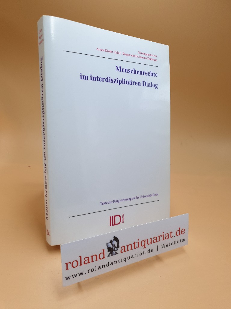 Menschenrechte im interdisziplinären Dialog : Texte zur Ringvorlesung an der Universität Bonn, Dezember 2003. hrsg. von ... [Mit Beitr. von Peter Boppel ...] - Kösler, Ariane