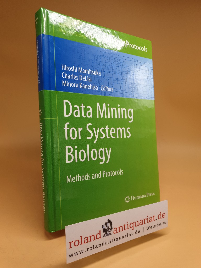 Data Mining for Systems Biology : Methods and Protocols. Methods in Molecular Biology 939 - Mamitsuka, Hiroshi (Hrsg.), Charles (Hrsg.) DeLisi and Minoru (Hrsg.) Kanehisa