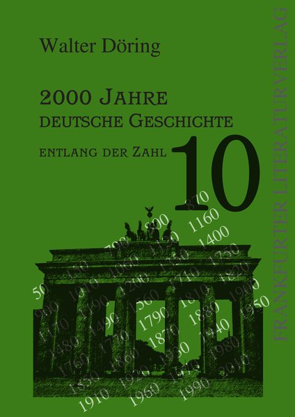 2000 Jahre deutsche Geschichte entlang der Zahl 10 1., Aufl. - Döring, Walter