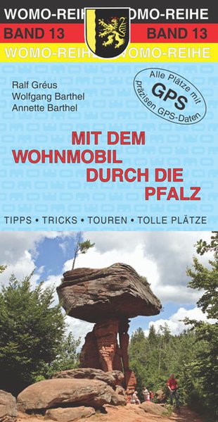 Mit dem Wohnmobil durch die Pfalz  2., Aufl. - Gréus, Ralf, Wolfgang Barthel und Annette Bathel