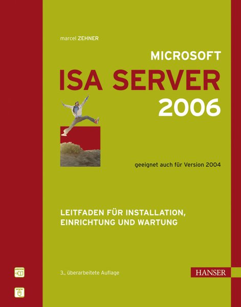 Microsoft ISA Server 2006 Leitfaden für Installation, Einrichtung und Wartung 3., überarbeitete Auflage - Zehner, Marcel