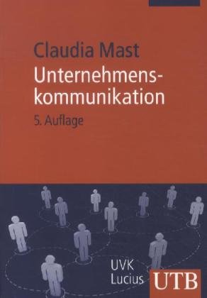 Unternehmenskommunikation : ein Leitfaden. UTB ; 2308 1. Auflage - Mast, Claudia
