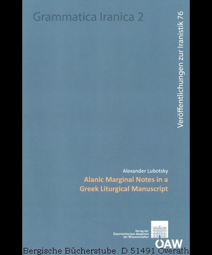Alanic Marginal Notes in a Greek Liturgical Manuscript. (Grammatica Iranica, 2). - Lubotsky, Alexander
