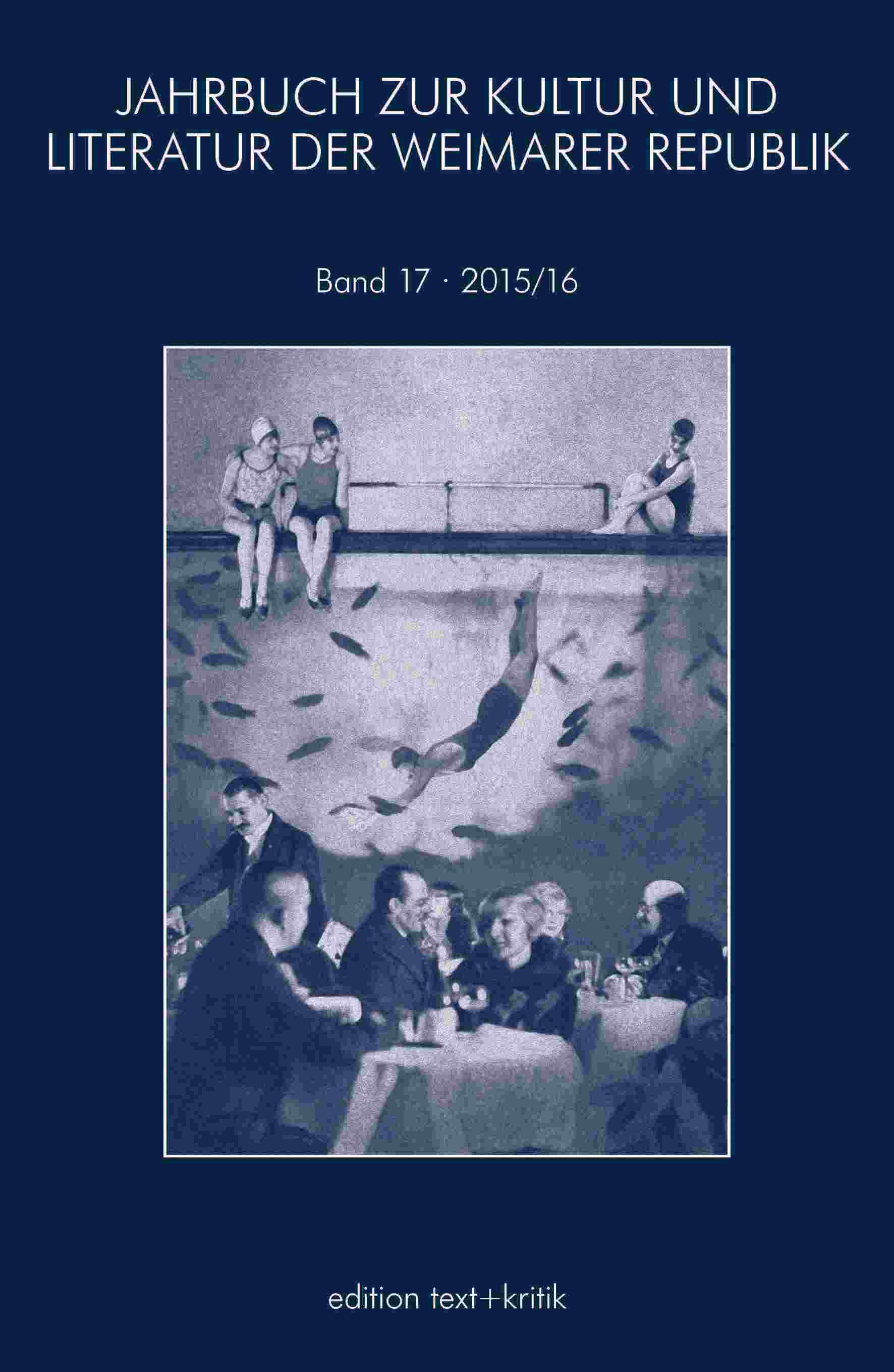 Jahrbuch zur Kultur und Literatur der Weimarer Republik Bd.17 2015/16). (Hrsg. von Sabina Becker in Zusammenarbiet mit Robert Krause).