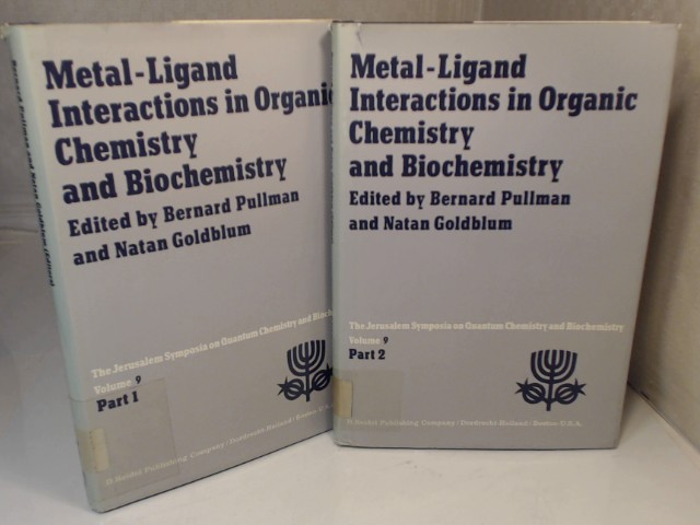 Metal-Ligand Interactions in Organic Chemistry and Biochemistry. Part 1 and Part 2: Proceedings of the Ninth Jerusalem Syposium on Quantum Chemistry and Biochemistry held in Jerusalem, Israel, March 29th - April 2nd, 1976. (= Jerusalem Symposia on Quantum Chemstry and Biochemistry, Volume 9 in two Parts). 2 Bände, so komplett, (2 Volumes, full set), - Pullman, Bernhard and Natan Goldblum (Editors).