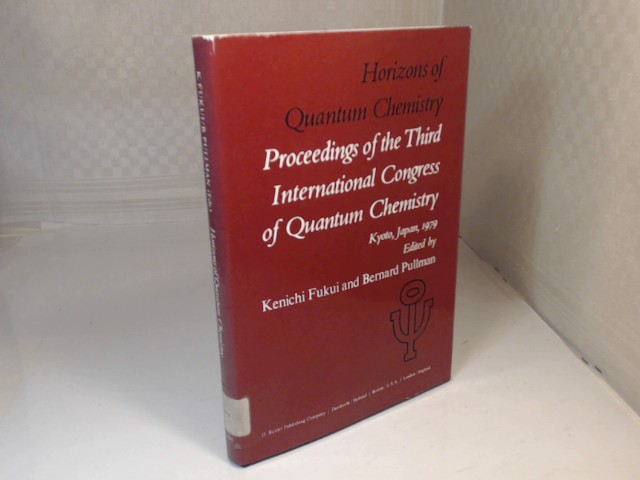 Horizons of Quantum Chemistry: Proceeding of. the Third International Congress of Quantum Chemistry, Held at Kyoto, Japan, October 29-November 3, 1979 - Fukui, Kenichi and Bernard Pullman (Editors).