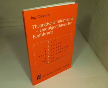 Theoretische Informatik. Eine algorithmenorientierte Einführung. (= Leitfäden der Informatik). 2., durchgesehene Auflage, - Wegener, Ingo.