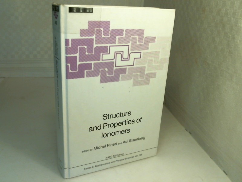 Structure and Properties of Ionomers. (NATO Science Series C - Volume 198). - Pineri, Michel und Adi Eisenberg (Editors)