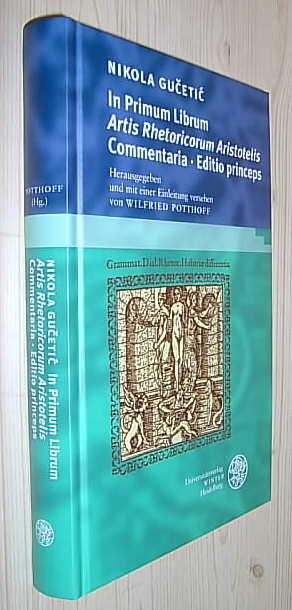 In Primum Librum Artis Rhetoricorum Aristotelis Commentaria. Editio princeps. (= Beiträge zur Slavischen Philologie, Band 10). - Gucetic, Nikola.