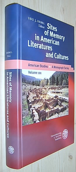 Sites of Memory in American Literatures and Cultures. (= American Studies, A Monograph Series, Vol. 101). - Hebel, Udo J. (ed.).