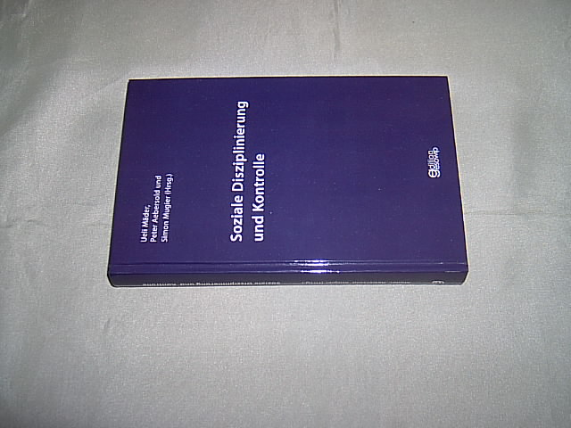 Soziale Disziplinierung und Kontrolle.  1. Auflage. - Mäder, Ueli,  Aebersold, Peter und  Mugier, Simon (Hrsg.).