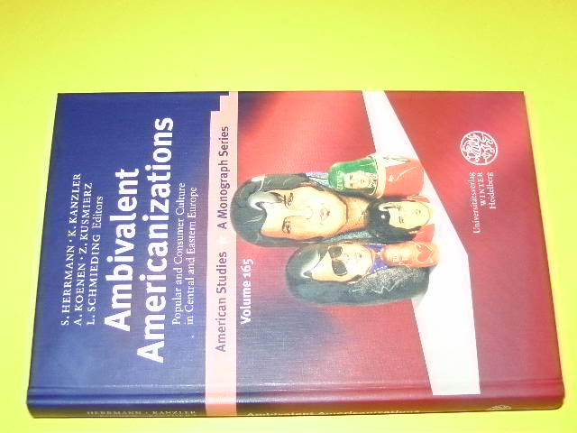Ambivalent Americanizations. Popular and consumer culture in Central and Eastern Europe. (= American Studies. A Monograph Series. Volume 165). - Herrmann, Sebastian M. et al. (Eds.)