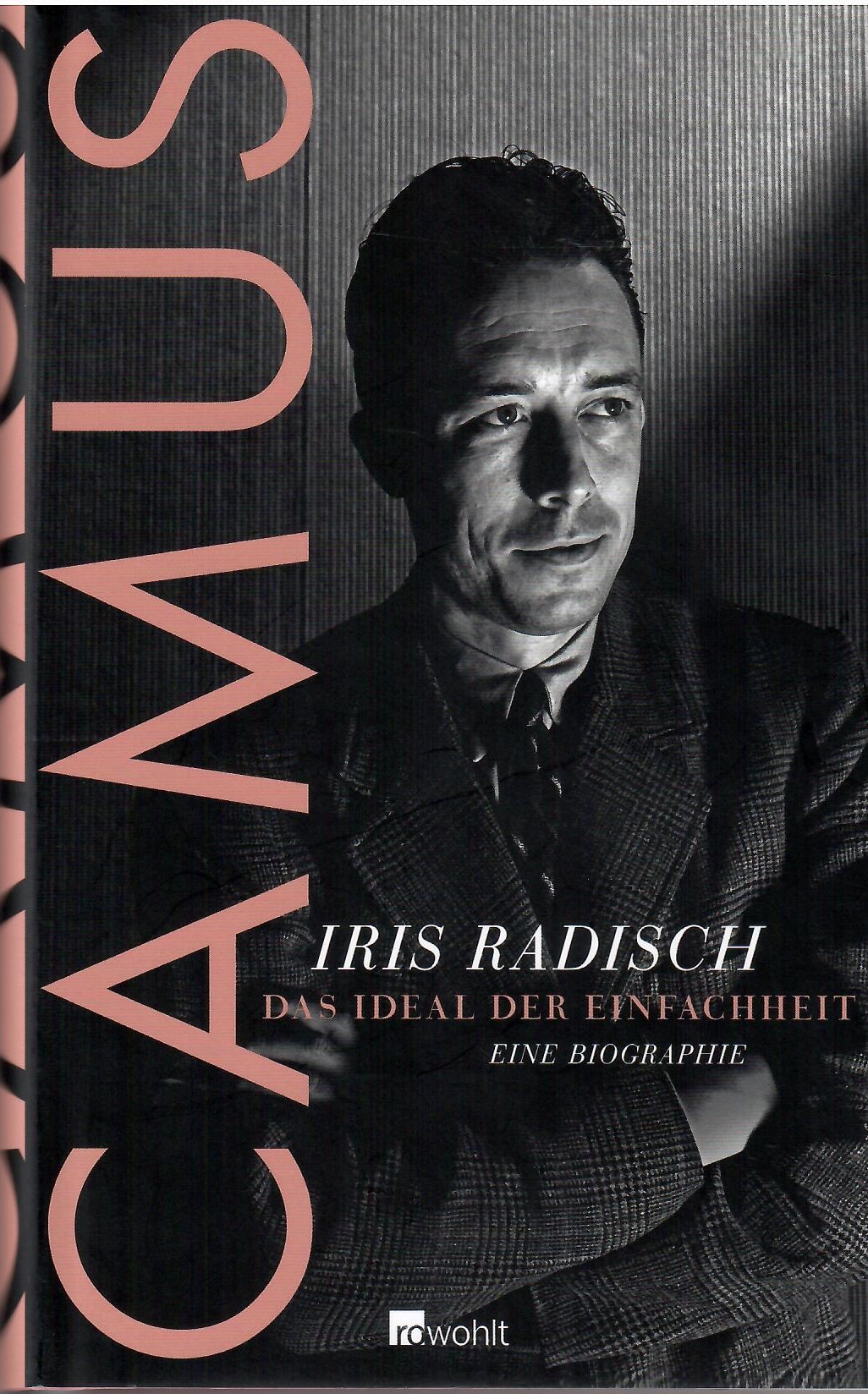 Camus. Das Ideal der Einfachheit. Eine Biographie.  2. Auflage, - Radisch, Iris