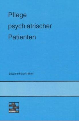 Pflege psychiatrischer Patienten.  1. Aufl. - Macek, Susanne