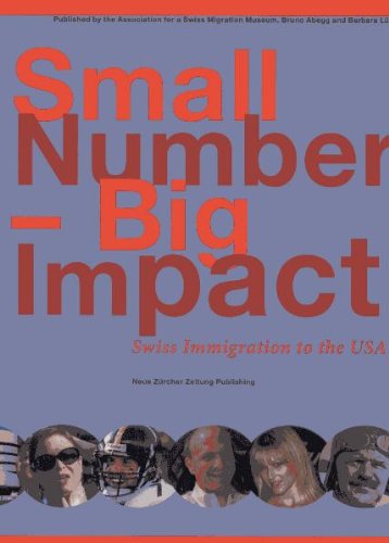 Small Number - Big Impact - Englische Ausgabe: Swiss Immigration to the USA