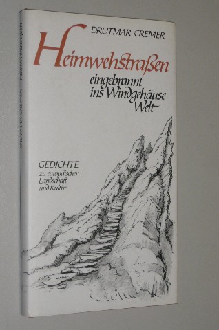 Heimwehstraßen - eingebrannt ins Windgehäuse Welt. Gedichte zu europäischer Landschaft und Kultur. Mit Zeichnungen von Richard Bellm. - Cremer, Drutmar