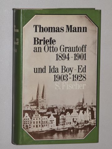 Briefe an Otto Grautoff  1894-1901 und Ida Boy-Ed 1903-1928. Hrsg. von Peter de Mendelssohn. - Mann, Thomas