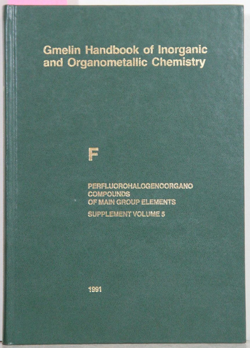 Gmelin Handbook of Inorganic and Organometallic Chemistry. (Handbuch der anorganischen Chemie). 8th edition. F. Perfluorhalogenorgano-Compounds of Main Group Elements. Supplement Volume 5. Aliphatic and Aromatic Compounds of Nitrogen. Bearb. Dieter Koschel u.a. System Number 5. - Gmelin F Perfluorhalogenorgano Compounds Suppl. 5