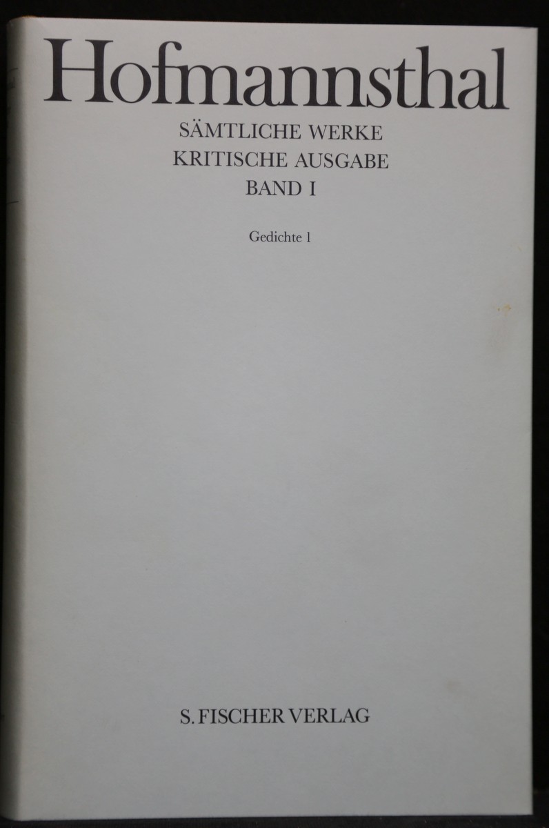 Sämtliche Werke. Kritische Ausgabe, Band I (von 40 in 42 Einzelbänden): Gedichte I. Herausgegeben von Eugene Weber - Hofmannsthal, Hugo von