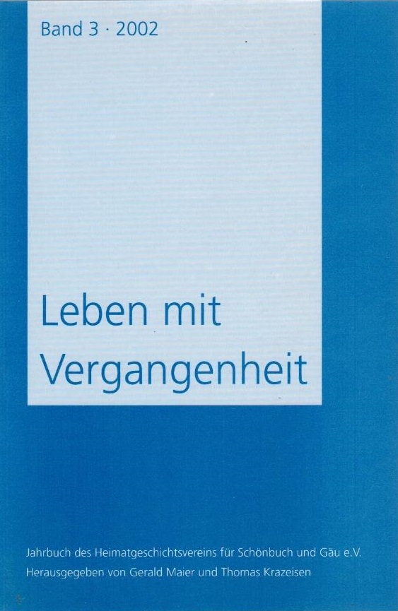 Leben mit Vergangenheit. Jahrbuch des Heimatgeschichtsvereins für Schönbuch und Gäu e.V. Band 3 - 2002. - MAIER Gerhard und  KRAZEISEN Thomas  (Hrsg.).