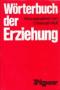 Wörterbuch der Erziehung.  hrsg. von Christoph Wulf - Christoph Wulf