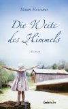 Die Weite des Himmels : Roman. Aus dem Engl. übers. von Antje Balters 1. Aufl. - Meissner, Susan und Antje [Übers.] Balters