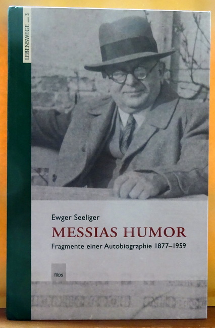 Messias Humor (Fragmente einer Autobiographie 1877 - 1957)  1. Auflage - Seeliger, Ewald Gerhard und Max Heigl