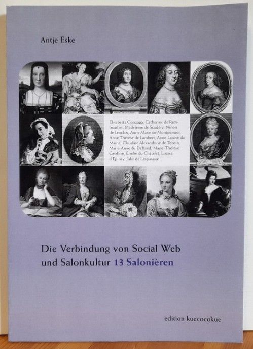 Die Verbindung von Social Web und Salonkultur (13 Salonieren)  1. Ausgabe - Eske, Antje