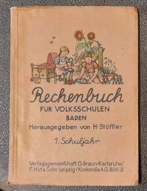 Rechenbuch für die Volksschulen Baden 1. Schuljahr - Stöffler, H.