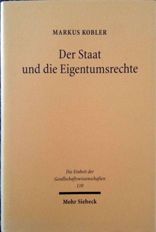 Der Staat und die Eigentumsrechte, Institutionelle Qualität und wirtschaftliche Entwicklung, gebundene 1. Auflage, - Kobler, Markus,