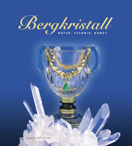 Bergkristall: Natur. Technik. Kunst. Herausgegeben von Markus Mergenthaler im Auftrag des Knauf-Museums Ipfhofen, 1. Auflage, - Mergenthaler, Markus [Hrsg.],