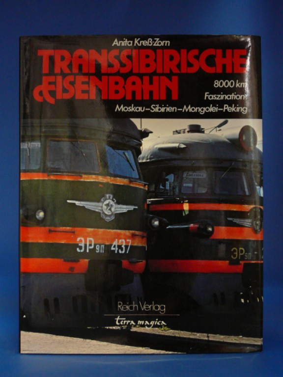 Kre-Zorn, Anita. Transsibirische Eisenbahn - 8000 km Faszination: Moskau-Sibirien-Mongolei-Peking. 3. Auflage.