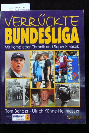 Bender/Khne-Hellmessen. Verrckte Bundesliga. mit kompletter Chronik und Super-Statistik. o.A.