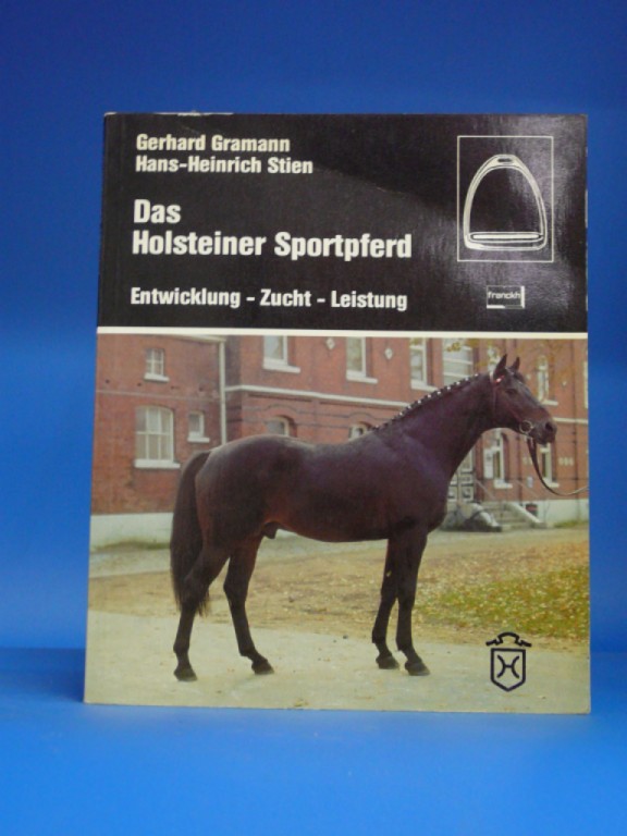 Gramann/Stien. Das Holsteiner Sportpferd. Entwicklung-Zucht-Leistung. o.A.