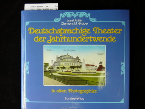 Adler, Josef/Gruber, Clemens. Deutschsprachige Theater der Jahrhundertwende in alten Photographien.