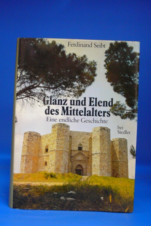 Seibt, Ferdinand. Glanz und Elend des Mittelalters. o.A.