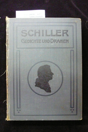 Schiller, Friedrich. Schiller Gedichte und Dramen. Volksausgabe zum 150. Geburtstag Schillers 10. November 1909.