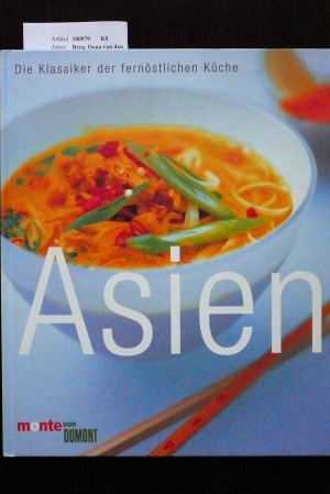 Asien - Die Klassiker der fernöstlichen Küche. o.A.