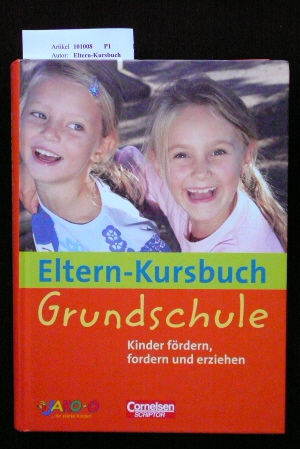 Eltern-Kursbuch -Grundschule. Kinder fördern, fordern und erziehen.