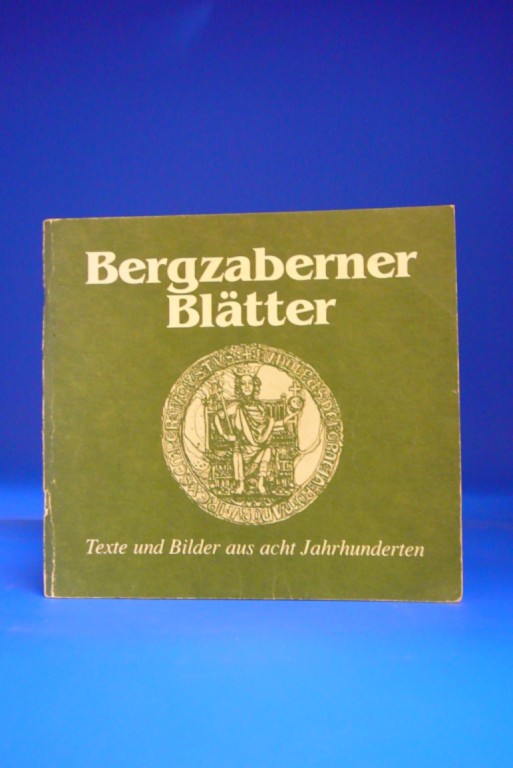 Bergzaberner Blätter. Texte und Bilder aus acht Jahrhunderten.