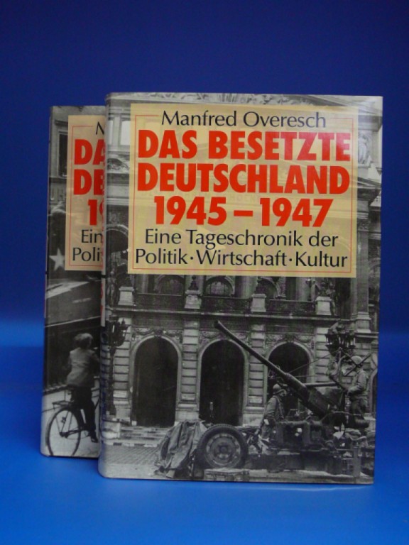 Overesch, Manfred. Das besetzte Deutschland 1945-1947 /Das besetzte Deutschland 1948-1949. 2 Bnder.