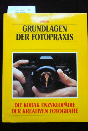 Kodak. Grundlagen der Fotopraxis. Die Kodak Enzyklopädie der kreativen Fotografie. 4. Auflage.