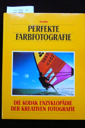 Kodak. Perfekte Farbfotografie. Die Kodak Enzyklopdie der kreativen Fotografie. 5. Auflage.